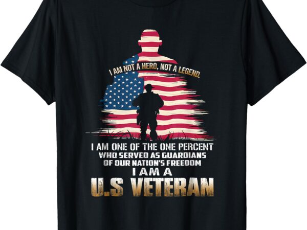 I am not a hero not a legend i am one percent a us veteran t-shirt