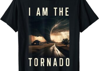 I Am The Tornado Costume Storm Hurricane Meteorologist T-Shirt