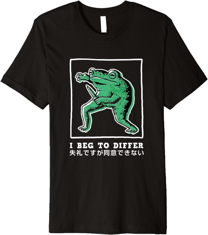 I Beg To Differ Frog Japanese Premium T-Shirt