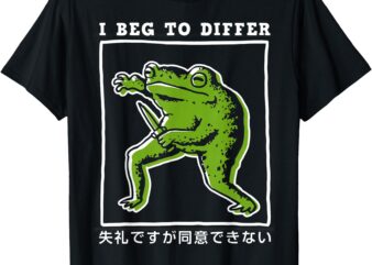 I Beg To Differ Frog Japanese T-Shirt