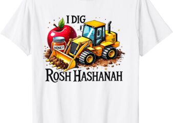 I Dig Rosh Hashanah Bulldozer Apples Honey Jewish New Year T-Shirt