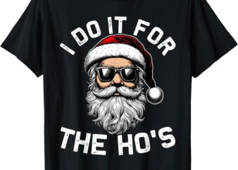 I Do It For The Hos Funny Inappropriate Christmas Santa Face T-Shirt