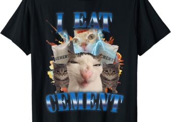 I Eat Cement Cursed Cat Funny Oddly Specific Dank Meme T-Shirt