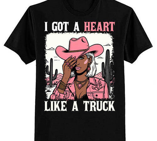 I got a heart like a truck western black cowgirl african t-shirt ltsp