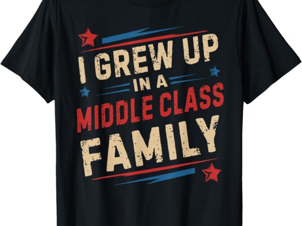 I grew up in a middle class family kamala harris answers all t-shirt