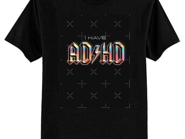 I have adhd rock music parody classic t-shirt