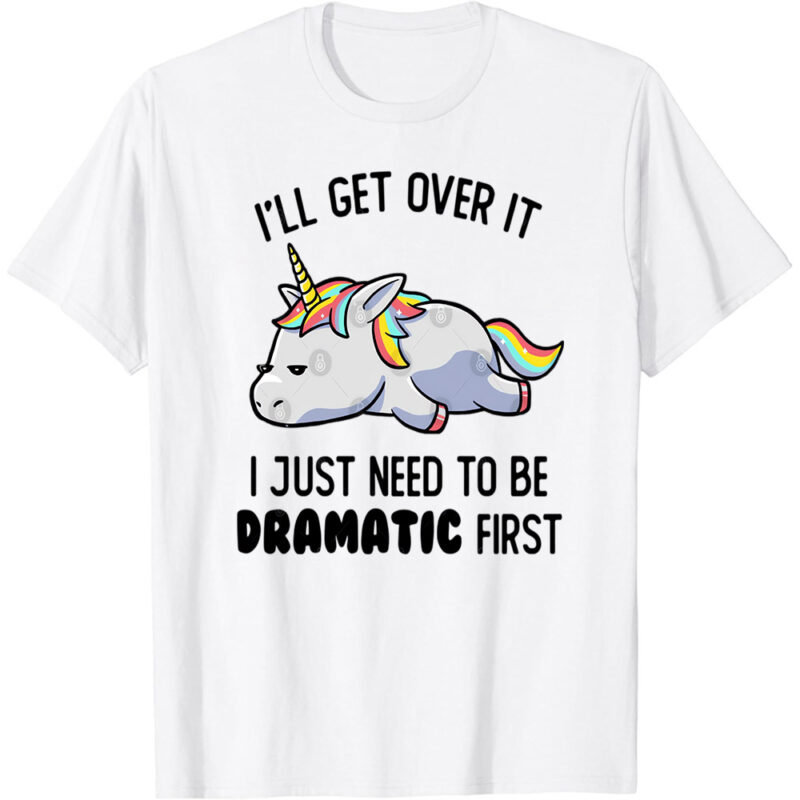 I Just Need To Be Dramatic Lazy Unicorn Gift T-Shirt