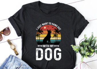 I Just Want To Hang Out With My Dog T-Shirt Design