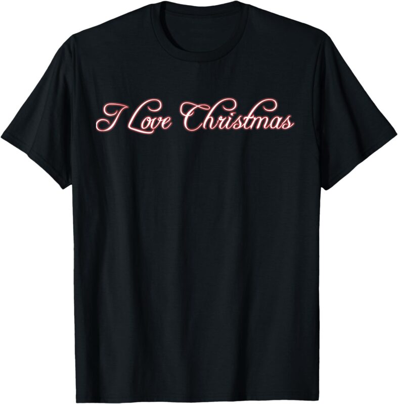 I Love Christmas T-Shirt