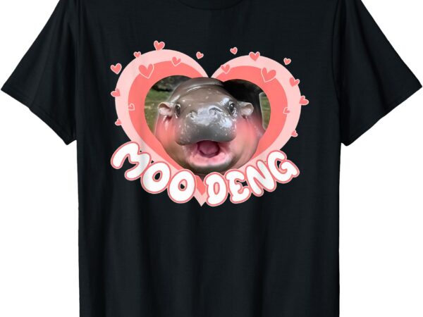 I love moo deng baby hippo moo deng i heart moo deng t-shirt