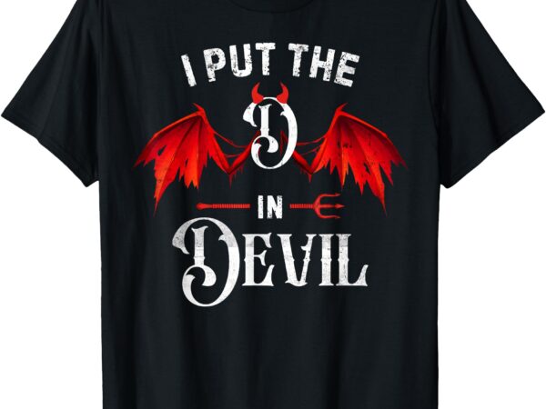 I put d in devil matching couple funny halloween t-shirt