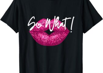 I So What Pink Colors Tour Funny For Men Women Kids T-Shirt