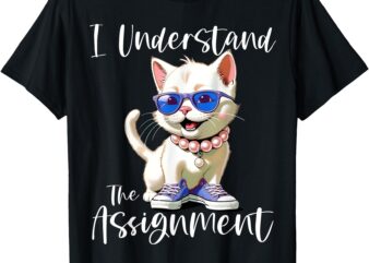 I Understand the Assignment Kamala Cat Chucks and Pearls T-Shirt