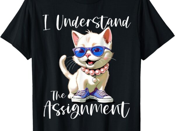 I understand the assignment kamala cat chucks and pearls t-shirt