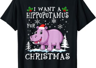 I Want A Hippopotamus For Christmas Xmas Hippo for Kid Women T-Shirt