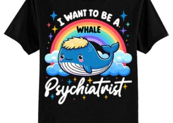 I Want To Be A Whale Psychiatrist T-Shirt ltsp