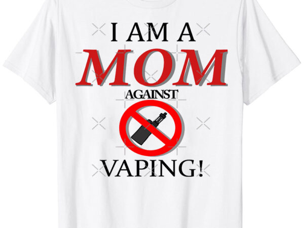 I am a mom against vaping! essential t-shirt