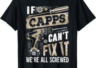 If CAPPS Can’t Fix It We’re All Screwed Funny Family Name T-Shirt