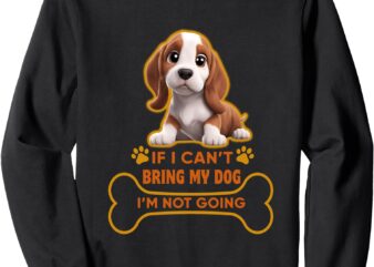 If I Can’t Bring My Dog I’m Not Going Bassett Hounds Lover Sweatshirt