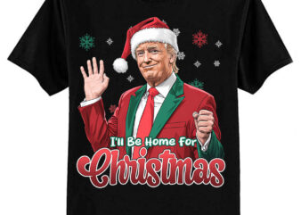 I’ll Be Home For Christmas Funny Santa Claus Trump 2024 T-Shirt ltsp