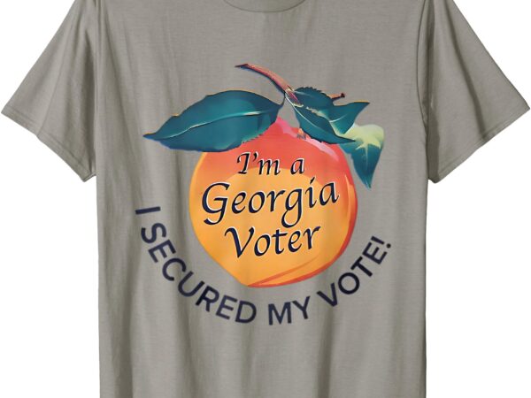 I’m a georgia voter i secured my vote for kamala harris t-shirt