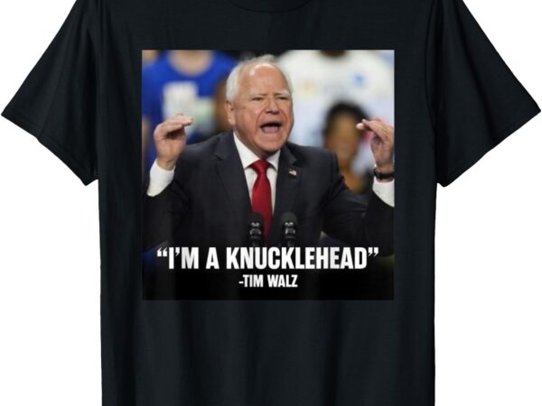 I’m a knucklehead at times t-shirt