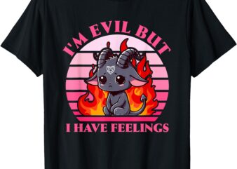 I’m Evil But I Have Feelings Apparel T-Shirt