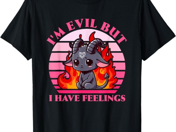 I’m evil but i have feelings apparel t-shirt