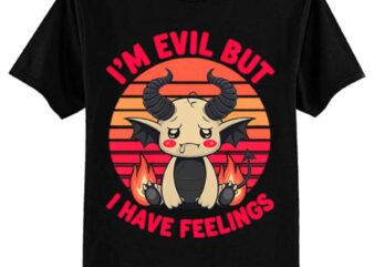 I’m Evil But I Have Feelings Apparel T-Shirt ltsp