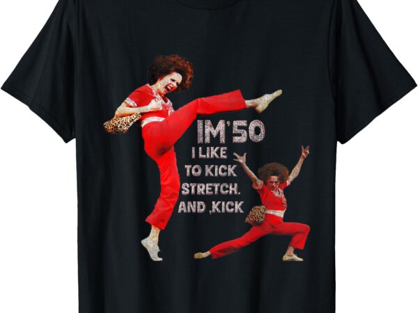 I’m fifty five-oh 50 funny sally kick lady o’malley birthday t-shirt