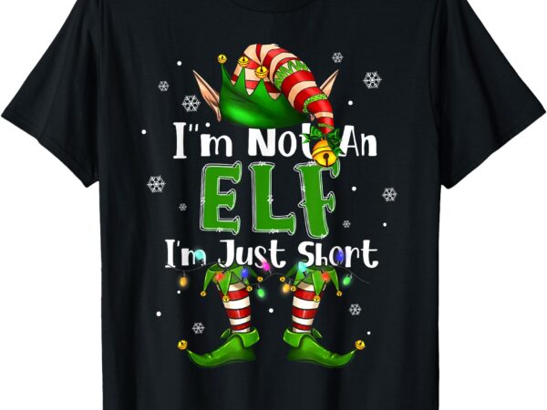 Im not an elf family christmas pjs matching men women kids t-shirt