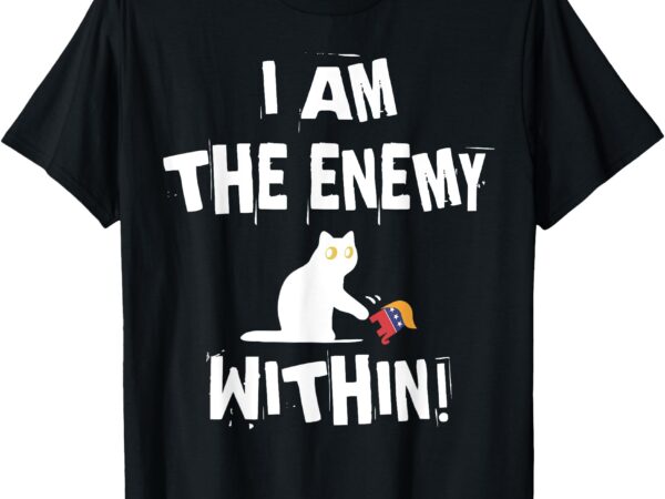 I’m the enemy within funny cat republican t-shirt