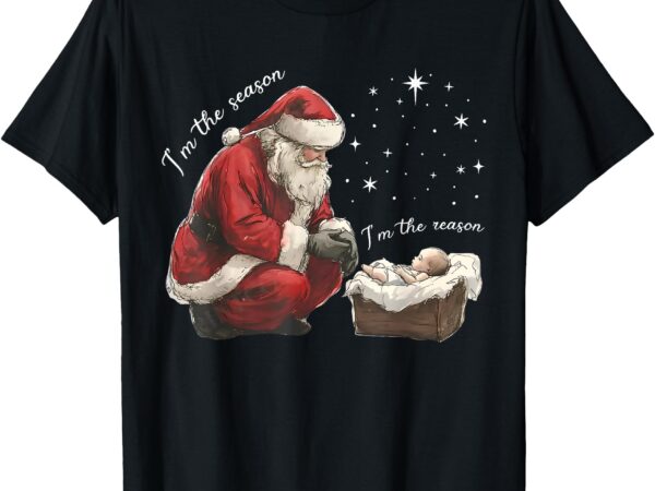 I’m the season i’m the reason jesus christian christmas t-shirt