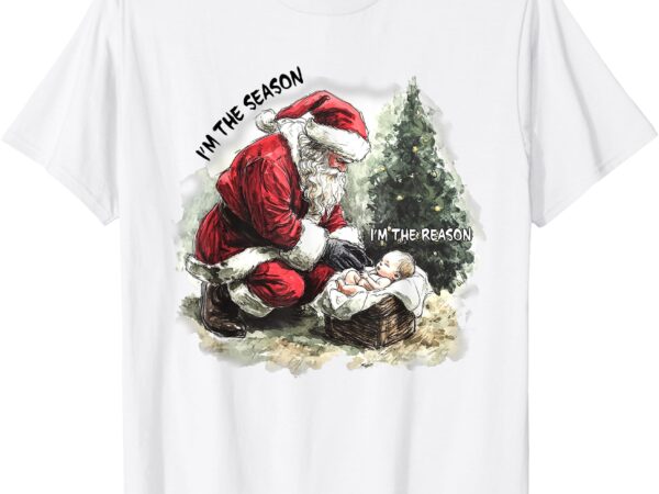 I’m the season santa claus i’m the reason jesus t-shirt