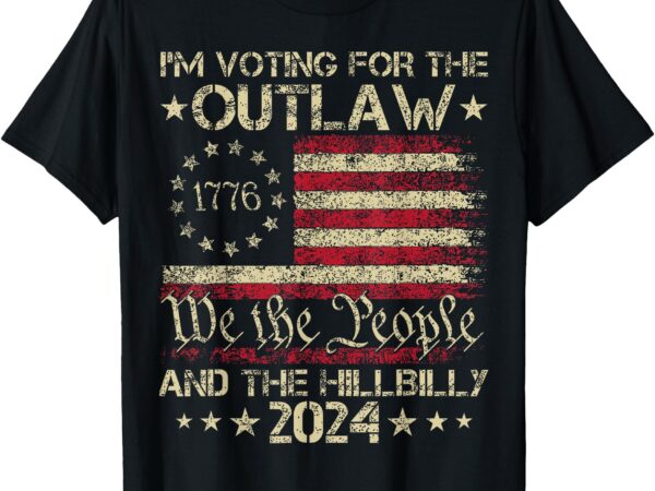 I’m voting for the outlaw and the hillbilly trump vance 2024 t-shirt