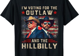 I’m Voting For The Outlaw And The Hillbilly Trump Vance 2024 T-Shirt