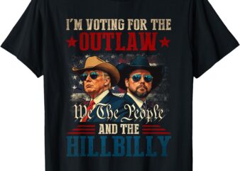 I’m Voting For The Outlaw And The Hillbilly Trump Vance 2024 T-Shirt