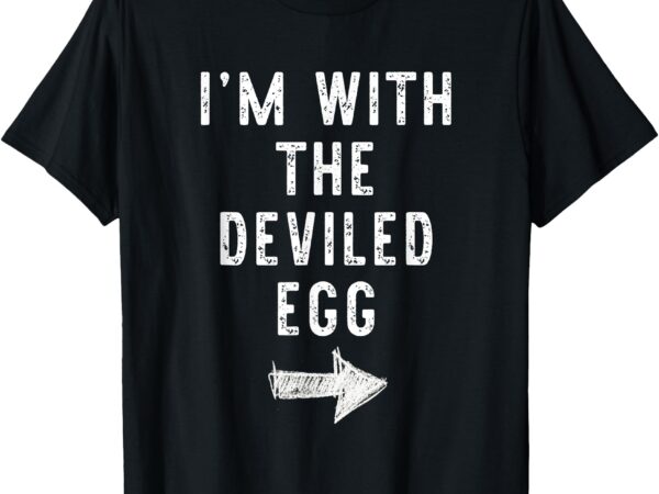 I’m with the deviled egg costume halloween matching couple t-shirt