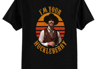 I’m Your Huckleberry T-Shirt