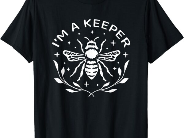 I’m a keeper beekeeper funny t-shirt