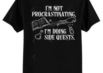 I’m not Procrastinating I’m Doing Side Quests Classic T-Shirt