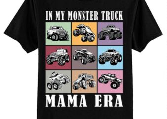 In My Monster Trucks Mama Era T-Shirt ltsp