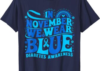 In November We Wear Ribbon Blue Diabetes Awareness T-Shirt