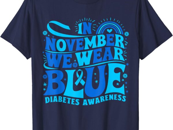 In november we wear ribbon blue diabetes awareness t-shirt