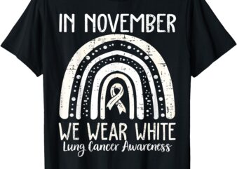 In November We Wear White Lung Cancer Awareness Rainbow T-Shirt