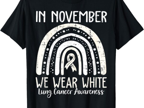 In november we wear white lung cancer awareness rainbow t-shirt