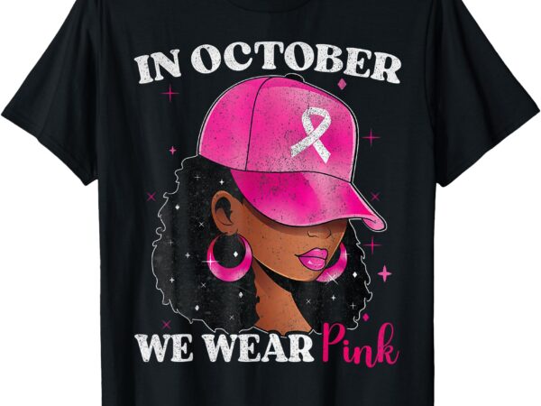 In october we wear pink black woman breast cancer awareness t-shirt