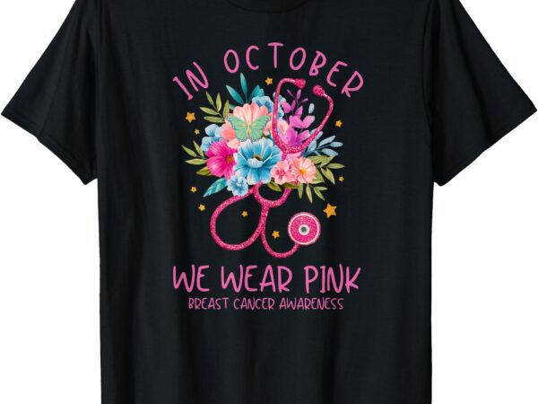 In october we wear pink breast cancer awareness floral t-shirt