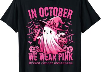 In October We Wear Pink Breast Cancer Awareness Month T-Shirt