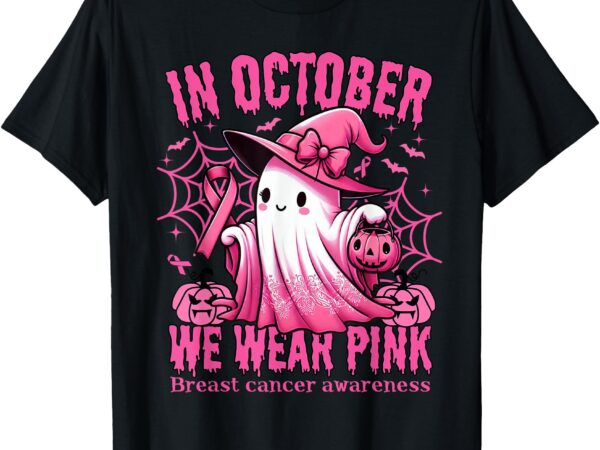 In october we wear pink breast cancer awareness month t-shirt